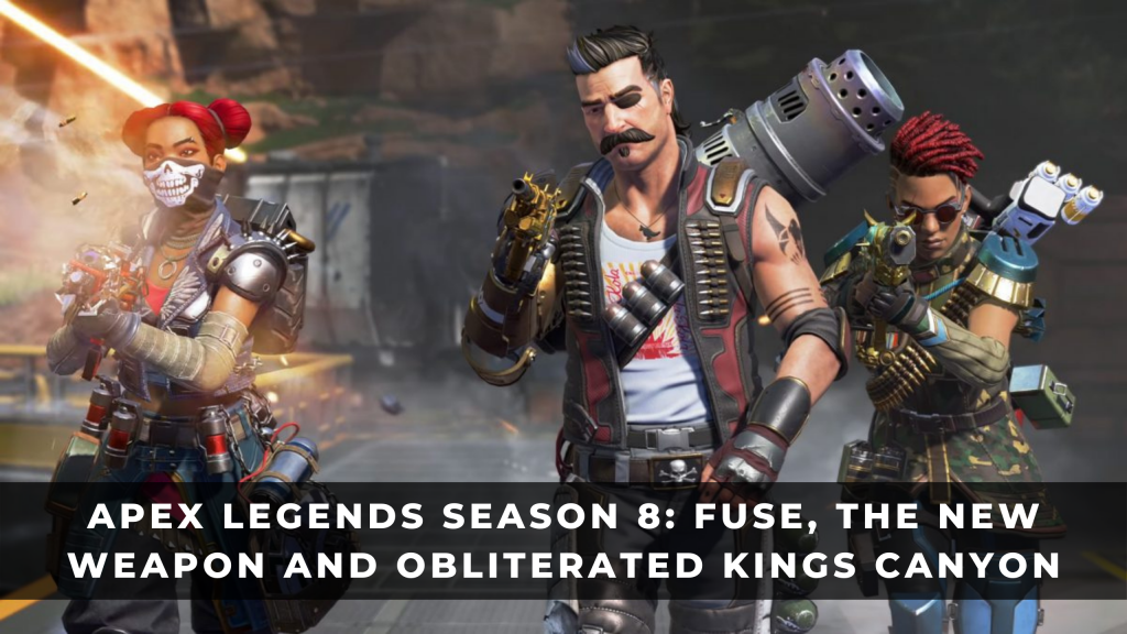 Apex英雄第8季指南:Fuse、新武器和毀滅的國王峽谷
