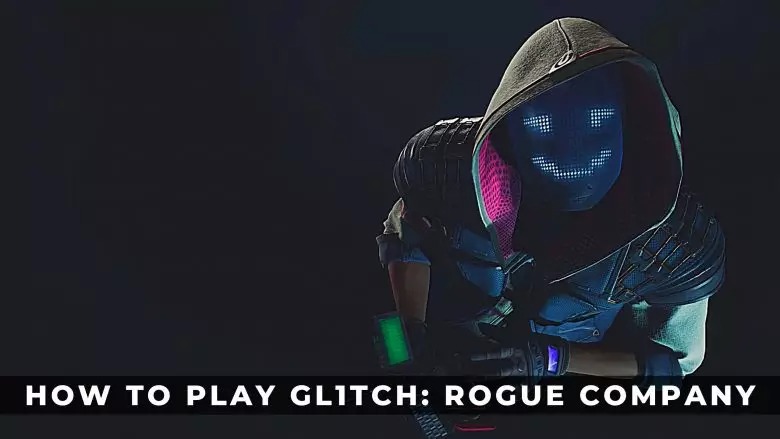 如何玩Gl1tch：Rogue Company玩法指南和技巧