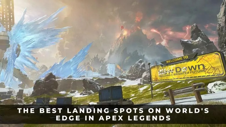 Apex英雄中世界邊緣的最佳著陸點評測和攻略
