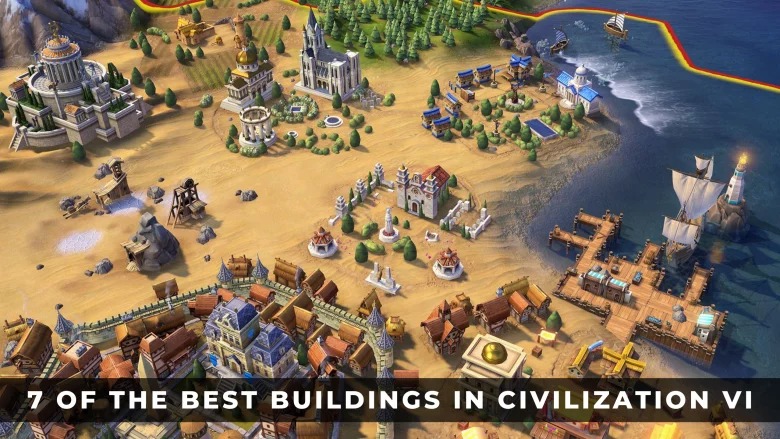 文明VI中的7座最佳建築評測：詳細技巧和指南