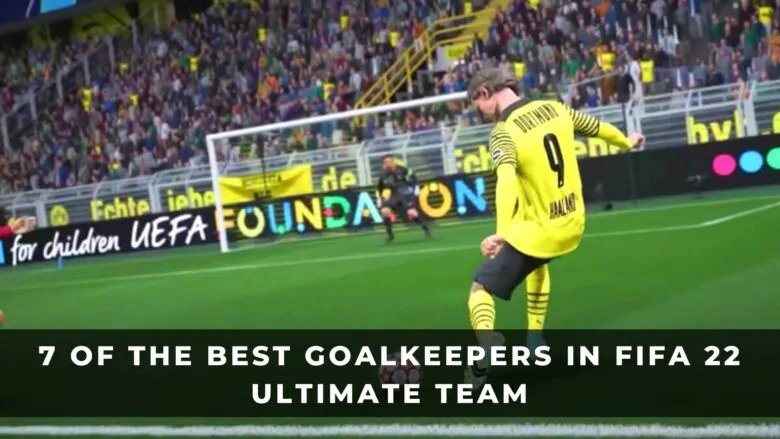 FIFA 22 Ultimate Team中的7名最佳守門員評測和攻略