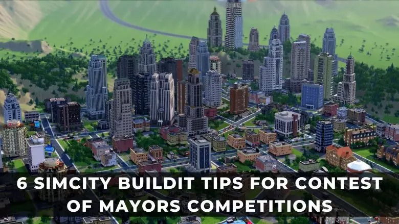 市長競賽玩法攻略：6個SimCity BuildIt技巧和指南