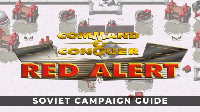命令與征服重製版：蘇聯戰役演練指南和玩法攻略