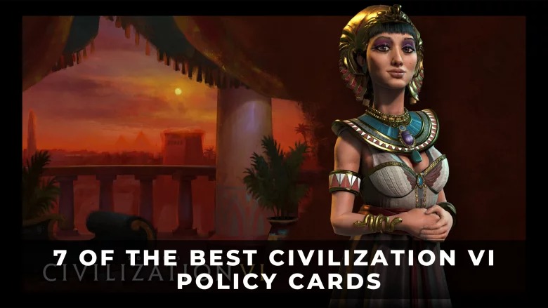文明VI中的7張最佳政策卡評測：指南和技巧