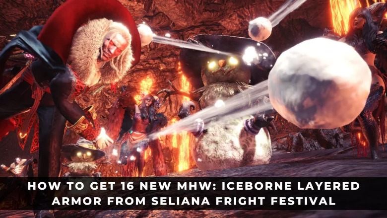 如何獲得16個新MHW：Seliana Fright Festival的冰上分層裝甲