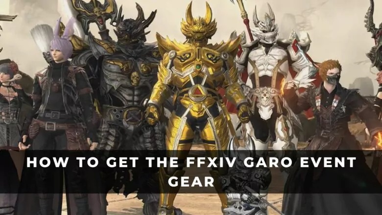 如何獲得FFXIV GARO活動裝備？玩法提示和技巧